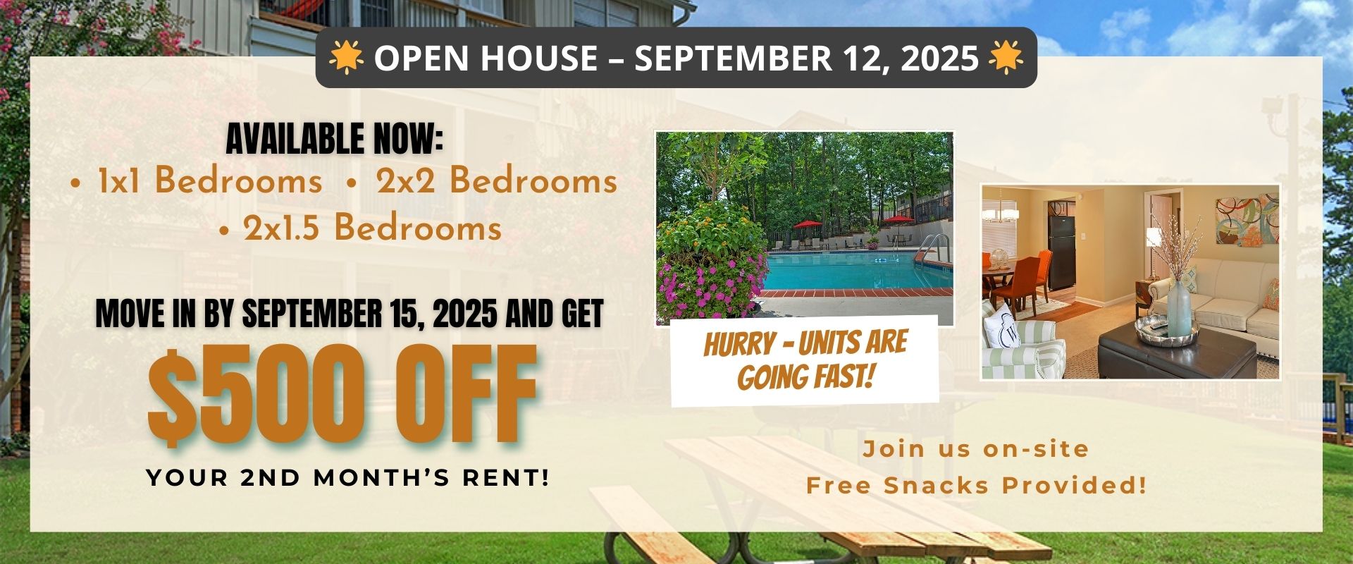 Open House – September 12, 2025. Join us on-site – Free Snacks Provided! Available Now: 1x1 Bedrooms, 2x2 Bedrooms, 2x1.5 Bedrooms Move in by September 15, 2025. Get $500 OFF your 2nd month’s rent! Hurry – Units are going fast!